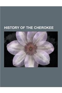 History of the Cherokee: Chickamauga Wars, Texas-Indian Wars, Timeline of Cherokee Removal, Cherokee Military History, Overhill Cherokee, Chero