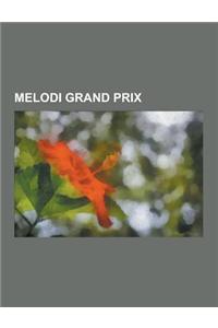 Melodi Grand Prix: Melodi Grand Prix by Year, Melodi Grand Prix Composers, Melodi Grand Prix Contestants, Norway in the Eurovision Song C