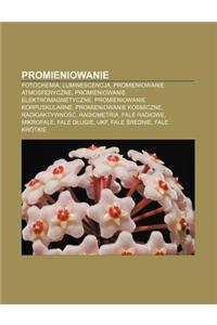 Promieniowanie: Fotochemia, Luminescencja, Promieniowanie Atmosferyczne, Promieniowanie Elektromagnetyczne, Promieniowanie Korpuskular