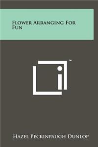 Flower Arranging for Fun