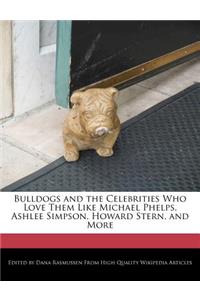 Bulldogs and the Celebrities Who Love Them Like Michael Phelps, Ashlee Simpson, Howard Stern, and More