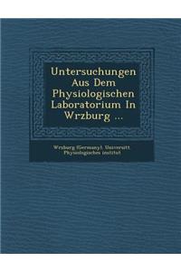 Untersuchungen Aus Dem Physiologischen Laboratorium in W Rzburg ...