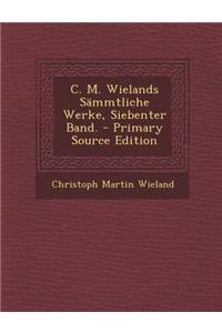 C. M. Wielands Sammtliche Werke, Siebenter Band.