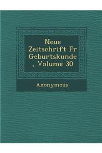 Neue Zeitschrift Fur Geburtskunde, Volume 30