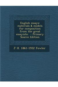 English Essays: Materials & Models for Composition from the Great Essayists;