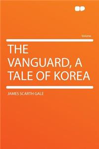 The Vanguard, a Tale of Korea