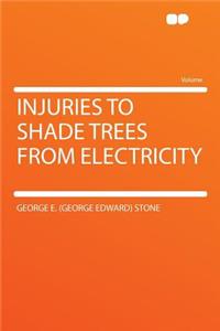 Injuries to Shade Trees from Electricity