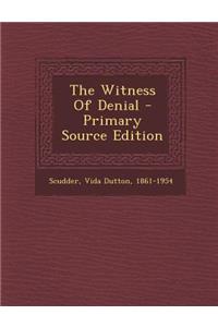 The Witness of Denial - Primary Source Edition