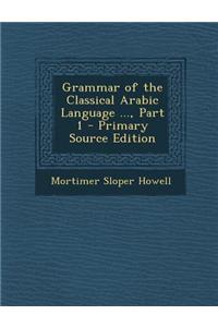 Grammar of the Classical Arabic Language ..., Part 1