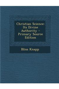 Christian Science: Its Divine Authority