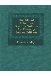 The Life of Johannes Brahms Volume 2