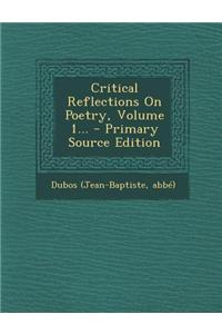 Critical Reflections on Poetry, Volume 1... - Primary Source Edition