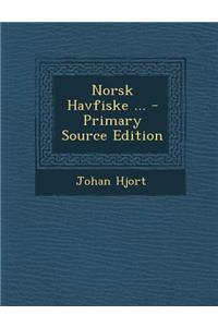 Norsk Havfiske ... - Primary Source Edition