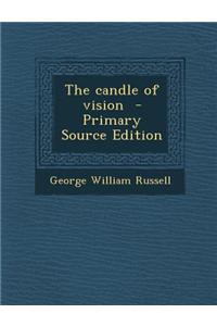 The Candle of Vision - Primary Source Edition