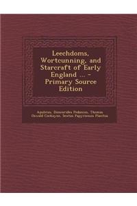 Leechdoms, Wortcunning, and Starcraft of Early England ...