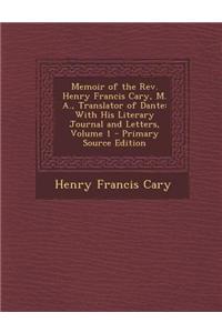 Memoir of the REV. Henry Francis Cary, M. A., Translator of Dante