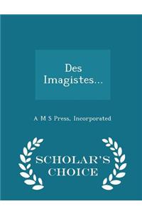 Des Imagistes... - Scholar's Choice Edition