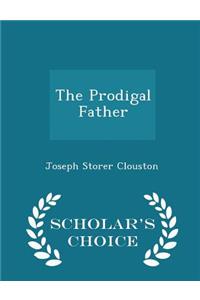 The Prodigal Father - Scholar's Choice Edition