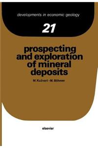 Prospecting and Exploration of Mineral Deposits