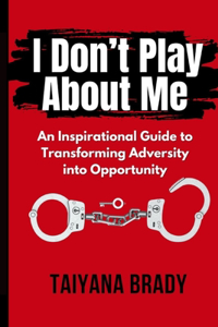 I Don't Play About Me