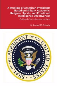Ranking of American Presidents Based on Military, Academic, Religion, Sports, and Emotional Intelligence Effectiveness