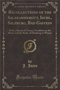 Recollections of the Salzkammergut, Ischl, Salzburg, Bad Gastein