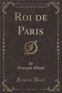 Roi de Paris (Classic Reprint)