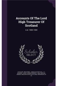 Accounts Of The Lord High Treasurer Of Scotland