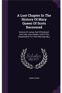 A Lost Chapter in the History of Mary Queen of Scots Recovered