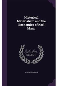 Historical Materialism and the Economics of Karl Marx;