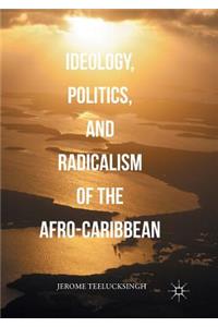 Ideology, Politics, and Radicalism of the Afro-Caribbean