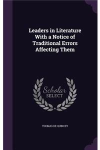 Leaders in Literature With a Notice of Traditional Errors Affecting Them