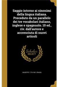 Saggio intorno ai sinonimi della lingua italiana. Preceduto da un parallelo dei tre vocabolari italiano, inglese e spagnuolo. 10 ed., riv. dall'autore e accresciuta di nuovi articoli
