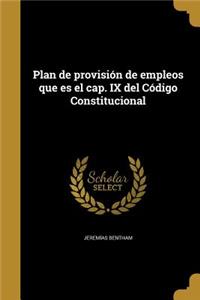 Plan de provisión de empleos que es el cap. IX del Código Constitucional