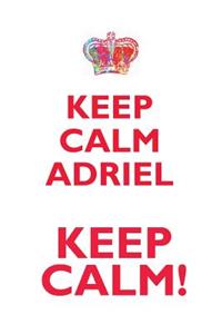 Keep Calm Adriel! Affirmations Workbook Positive Affirmations Workbook Includes: Mentoring Questions, Guidance, Supporting You