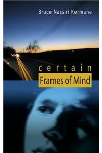 Certain Frames of Mind