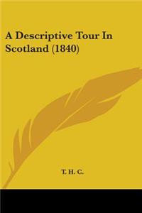 Descriptive Tour In Scotland (1840)