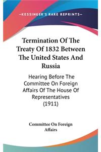 Termination Of The Treaty Of 1832 Between The United States And Russia