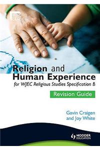Religion and Human Experience Revision Guide for Wjec GCSE Religious Studies Specification B, Unit 2