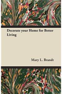 Decorate your Home for Better Living
