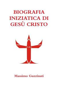 Biografia Iniziatica Di Gesù Cristo