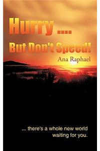 Hurry .... But Don't Speed!