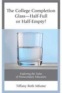 The College Completion Glass—Half-Full or Half-Empty?