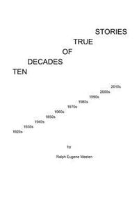 Ten Decades of True Stories