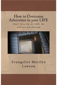 How to Overcome Adversities in your LIFE