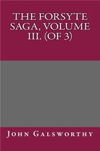 The Forsyte Saga, Volume III. (of 3)