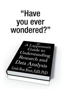 Layperson's Guide to Understanding Research and Data Analysis