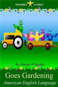 Weebies Family Goes Gardening American English: American English Language Full Color