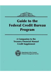 Guide to the Federal Credit Bureau Program