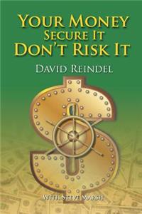 Your Money Secure It! Don't Risk It!!